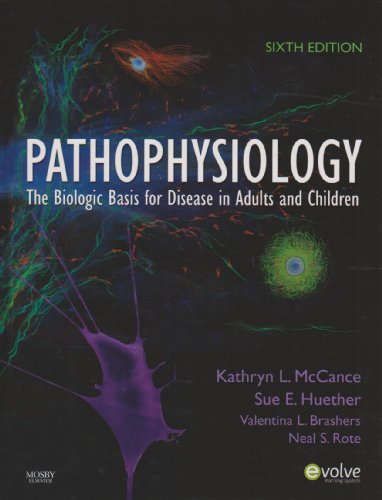 Pathophysiology: The Biologic Basis for Disease in Adults and Children