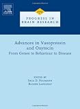 Advances in Vasopressin and Oxytocin - From Genes to Behaviour to Disease, Volume 170 (Progress in Brain Research)