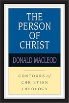 The Person of Christ (Contours of Christian Theology)