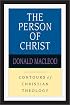 The Person of Christ (Contours of Christian Theology)