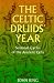 The Celtic Druids' Year: Seasonal Cycles of the Ancient Celts