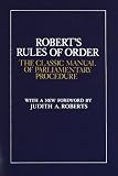 Robert`s Rules of Order: The Classic Manual of Parliamentary Procedure