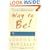 Way to Be!: 9 ways to be happy and make something of your life