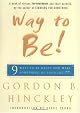 Way to Be!: 9 ways to be happy and make something of your life by Gordon B. Hinckley