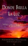 Donde Brilla La Luz: Sabiduria E Inspiracion Para Afrontar Los Desafios De LA Vida