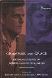 Grammar and Grace: Reformulations of Aquinas and Wittgenstein