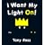 I Want My Light On!
