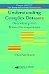 Understanding Complex Datasets: Data Mining with Matrix Decompositions (Chapman & Hall/Crc Data Mining and Knowledge Discovery Series)