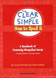 The Clear and Simple How to Spell It: A Handbook of Commonly Misspelled Words