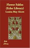 Flower Fables  (Echo Library)