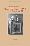 Das Rot des Apfels: Tage mit einem Maler - Martin Mosebach