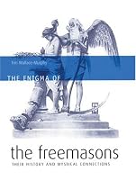 The  Enigma of the Freemasons: Their History and Mystical Connections