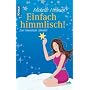 Einfach himmlisch!: Eine romantische Kom�die