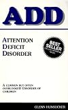 ADD: Attention Deficit Disorder: A common but often overlooked disorder of children