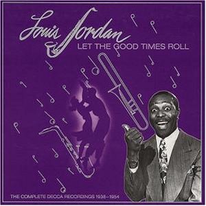 Louis Jordan - Let The Good Times Roll - Zortam Music