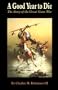 A Good Year to Die: The Story of the Great Sioux War