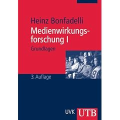 Medienwirkungsforschung 1: Grundlagen und theoretische Perspektiven