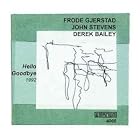 Hello Goodbye (1992) by John Stevens Derek Bailey and Frode Gjerstad