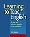 Learning to Teach English: A Practical Introduction for New Teachers