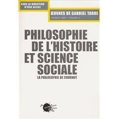 Oeuvres de Gabriel Tarde, volume IV, seconde s�rie : Philosophie de l'histoire et science sociale