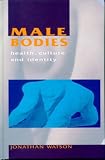 Male Bodies: Health, Culture, and Identity Jonathan Watson