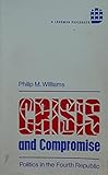 Crisis and compromise : politics in the Fourth Republic