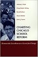 Charting Chicago School Reform: Democratic Localism As A Lever For Change