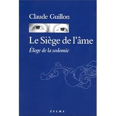 Le si�ge de l'�me: Eloge de la sodomie. Fantaisie litt�raire, �rosophique et antith�iste