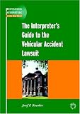 The Interpreter s Guide to the Vehicular Accident Lawsuit (Professional Interpreting in the Real World)