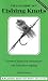 Book Field Guide to Fishing Knots: Essential Knots for Freshwater and Saltwater Angling (Wilderness Adventure Press Field Guides)