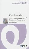 Livre d´occasion Sciences et Médecine : Leuthanasie par compassion ? : Manifeste pour une fin de vie dans la dignité