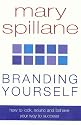 Branding Yourself: How to look, sound and behave your way to success