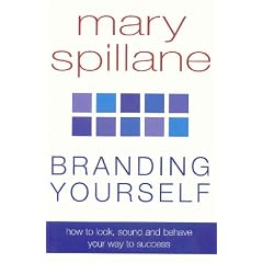 Branding Yourself: How to look, sound and behave your way to success