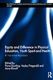 Equity and difference in physical education, youth sport and health : a narrative approach