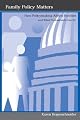 Family Policy Matters: How Policymaking Affects Families and What Professionals Can Do