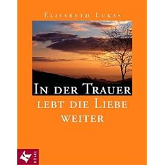 In der Trauer lebt die Liebe weiter