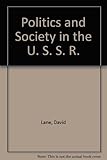 Politics and society in the U.S.S.R
