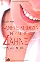 Sanfte Medizin für schöne Zähne - Tips, Rat und Hilfe