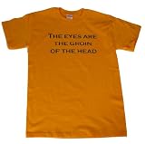 The Office "The Eyes Are The Groin Of The Head" Adult T-Shirt - Black Printing- (Available in Assorted Colors and Sizes)