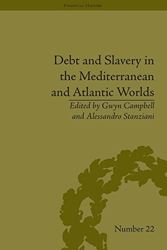 Debt and Slavery in the Mediterranean and Atlantic Worlds (Financial History)