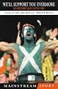 We'll Support You Evermore: The Impertinent Saga of Scottish Fitba (Mainstream Sport)