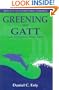 Greening the GATT: Trade, Environment, and the Future
