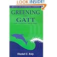 Greening the Gatt: Trade, Environment, and the Future by Daniel C. Esty