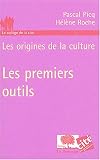 Les premiers outils : Les origines de la culture