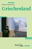 Griechenland: Geschichte und Gegenwart - Hubert Eichheim