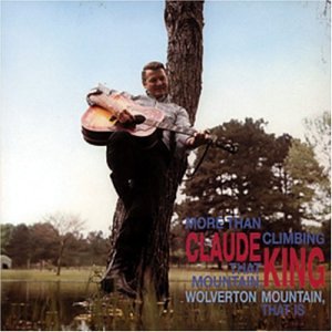 Claude King - More Than Climbing That Mountain, Wolverton Mountain, That Is - Zortam Music