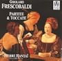 Girolamo Frescobaldi: Partite & Toccate - Pierre Hanta�