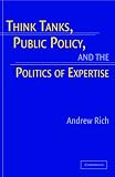 Think Tanks, Public Policy, and the Politics of Expertise