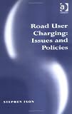 Road User Charging: Issues And Policies