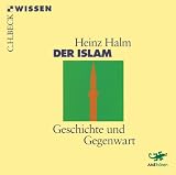 Der Islam - 2 CDs: Geschichte und Gegenwart - Heinz Halm